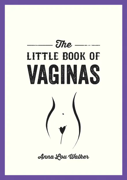 The Little Book of Vaginas: Everything You Need to Know